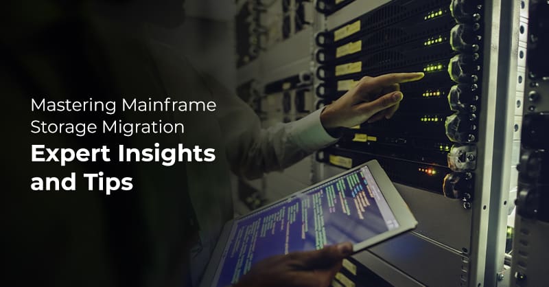 Mastering Mainframe Storage Migration
