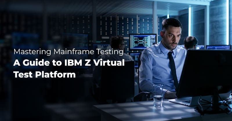 Mastering Mainframe Testing