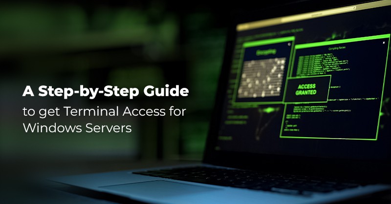A Step-by-Step Guide to get Terminal Access for Windows Servers