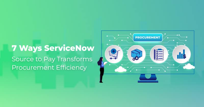 Discover how ServiceNow Source to Pay can revolutionize procurement efficiency in 7 steps.