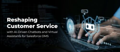 Reshaping Customer Service with AI-Driven Chatbots and Virtual Assistants for Salesforce OMS