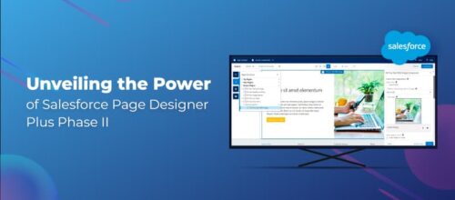 Unveiling the Power of Salesforce Page Designer Plus Phase II