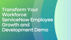 ServiceNow Employee Growth and Development Demo