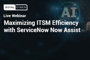 ITSM Efficiency with ServiceNow Now Assist